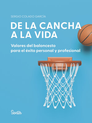 cover image of De la cancha a la vida. Valores del baloncesto para el éxito personal y profesional